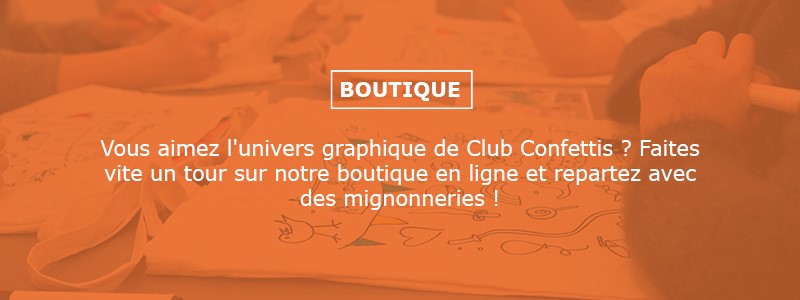 La boutique du club confettis